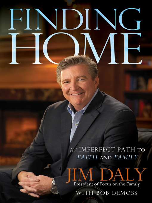Title details for Finding Home by Jim Daly - Available